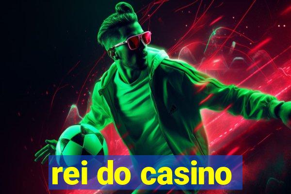 rei do casino