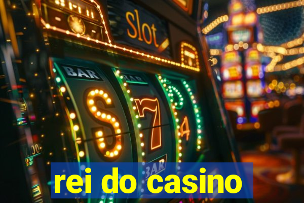 rei do casino