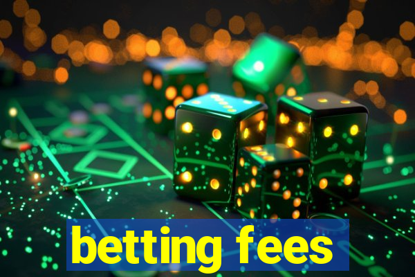 betting fees