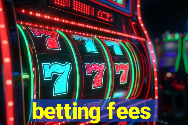 betting fees