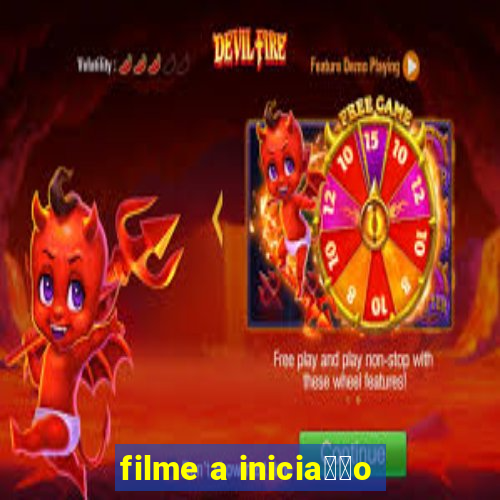 filme a inicia莽茫o