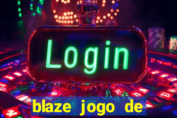 blaze jogo de aposta para ganhar dinheiro