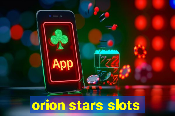 orion stars slots