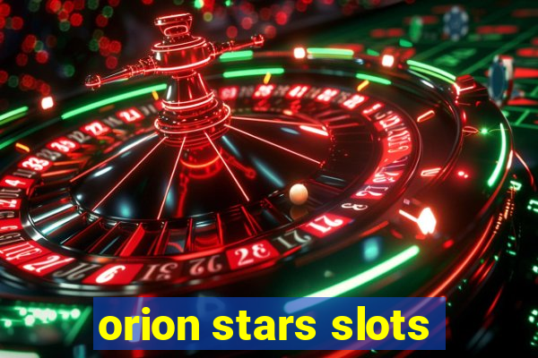 orion stars slots