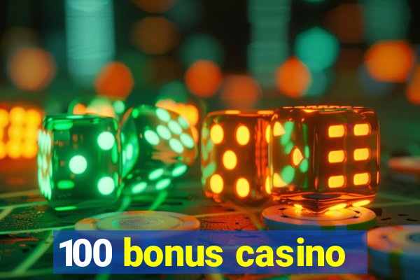 100 bonus casino