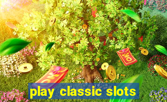 play classic slots