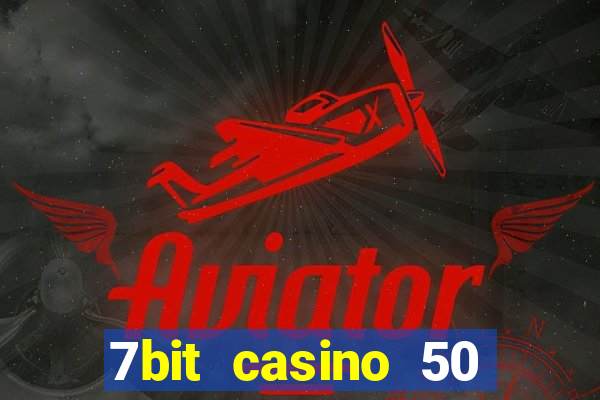 7bit casino 50 free spins