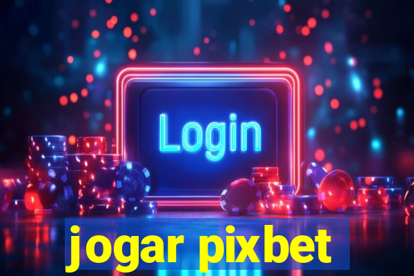 jogar pixbet