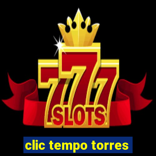 clic tempo torres