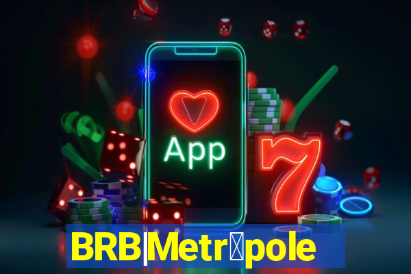 BRB|Metr贸poles