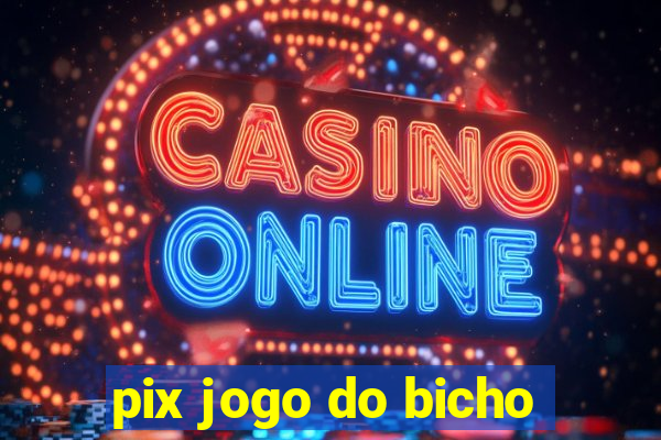 pix jogo do bicho