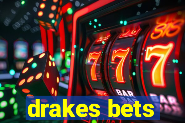 drakes bets