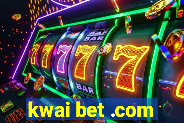 kwai bet .com