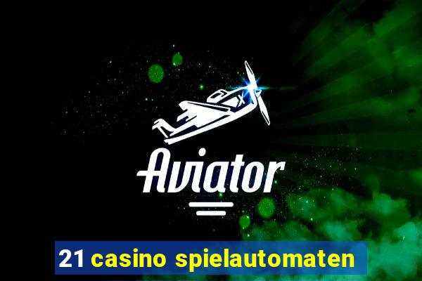 21 casino spielautomaten