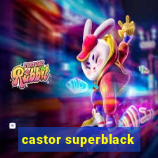 castor superblack