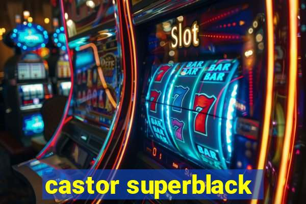 castor superblack