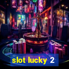 slot lucky 2