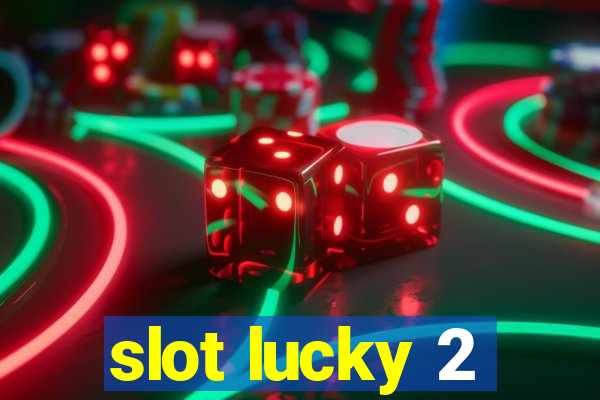 slot lucky 2