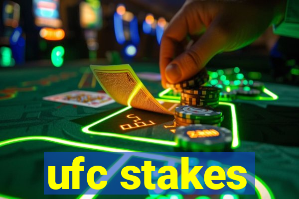 ufc stakes