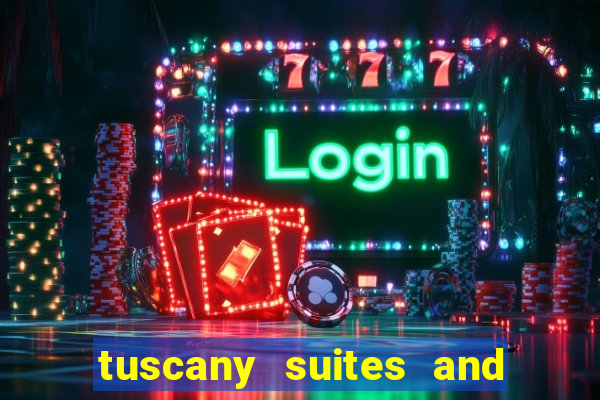 tuscany suites and casino las vegas