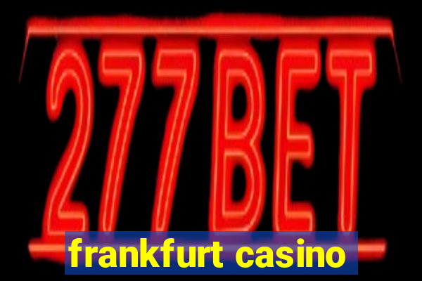 frankfurt casino