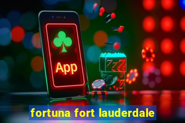 fortuna fort lauderdale