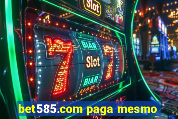 bet585.com paga mesmo