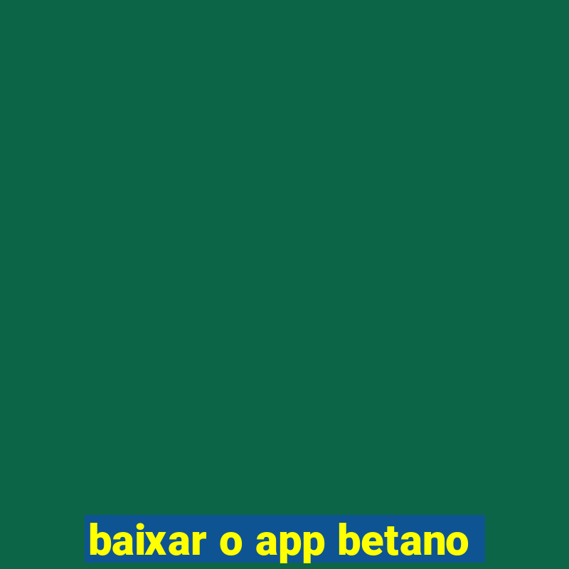 baixar o app betano