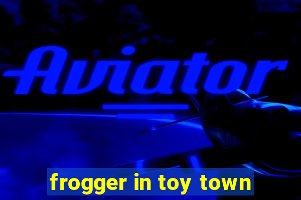 frogger in toy town