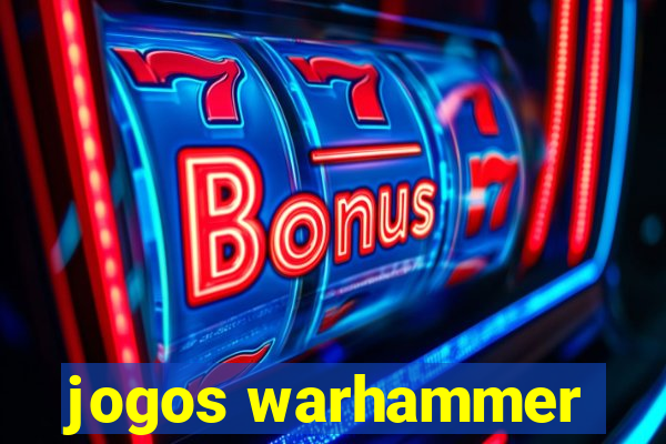 jogos warhammer