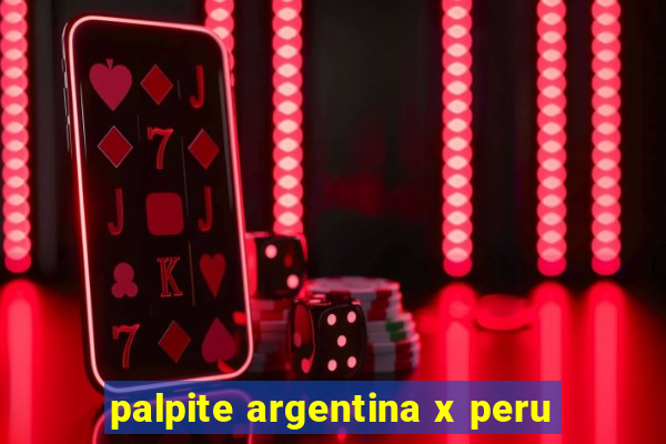 palpite argentina x peru