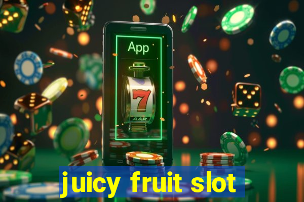 juicy fruit slot