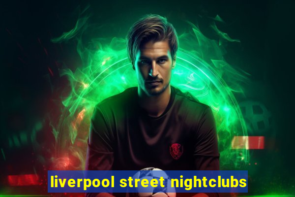 liverpool street nightclubs