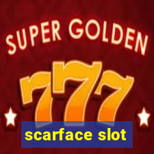 scarface slot