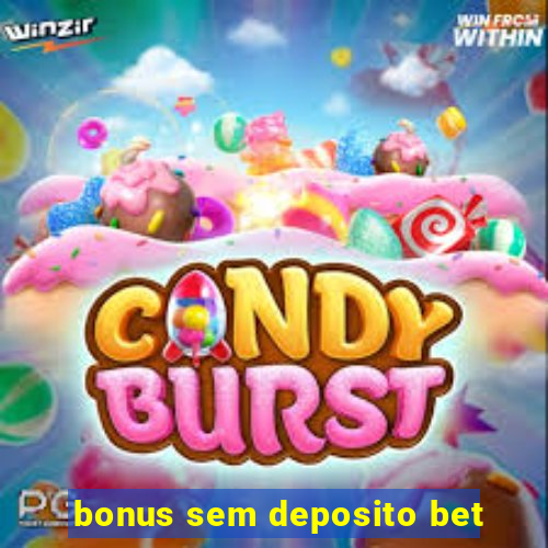 bonus sem deposito bet