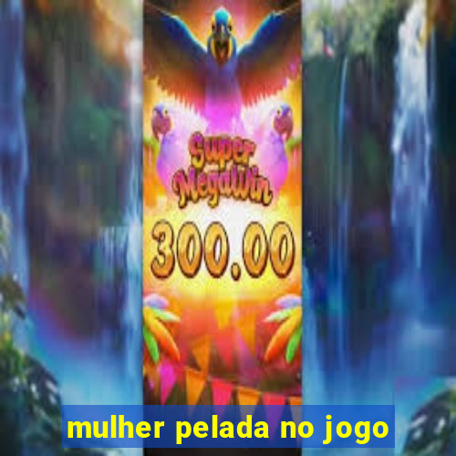 mulher pelada no jogo