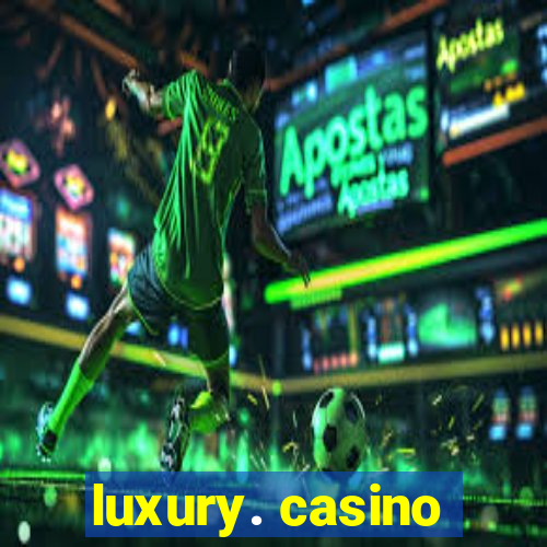 luxury. casino