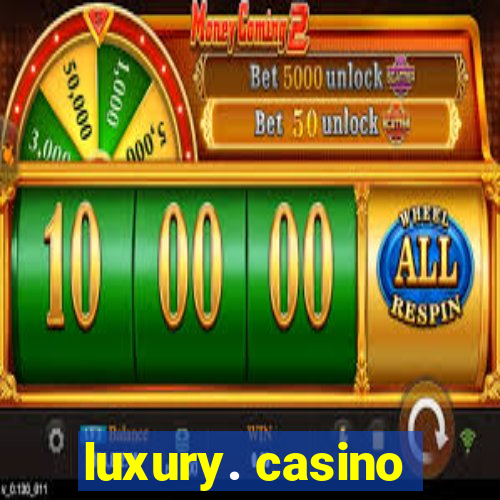 luxury. casino