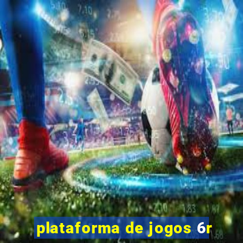 plataforma de jogos 6r