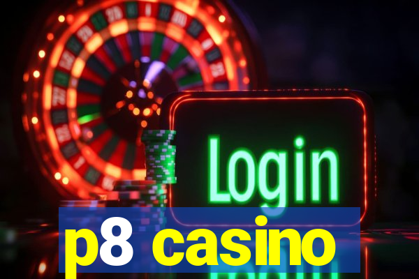 p8 casino