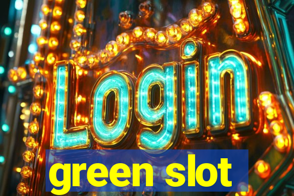 green slot