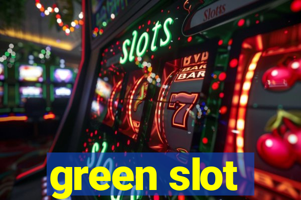 green slot