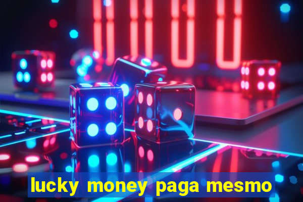 lucky money paga mesmo