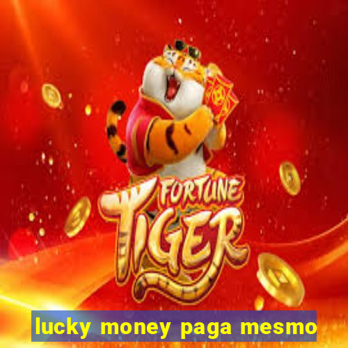 lucky money paga mesmo