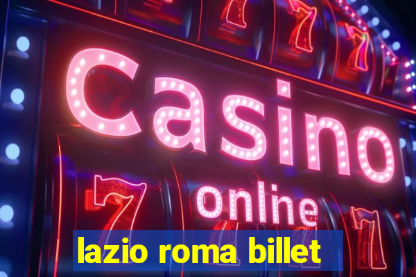 lazio roma billet