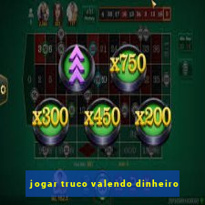 jogar truco valendo dinheiro