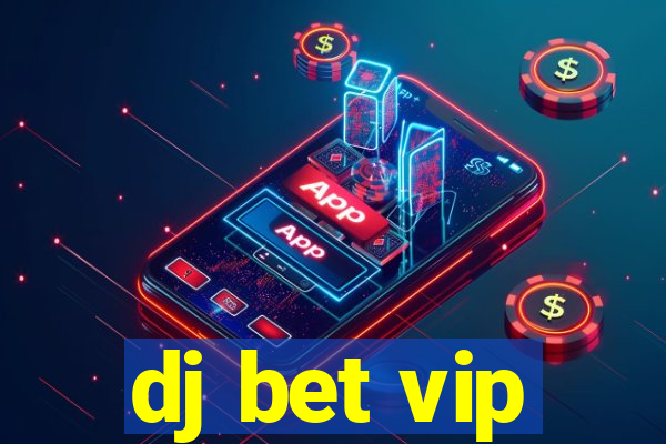 dj bet vip