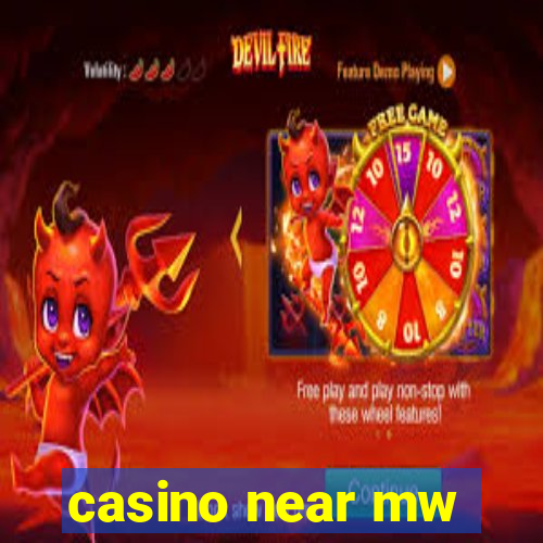 casino near mw