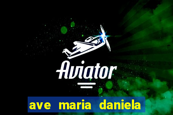 ave maria daniela de santos