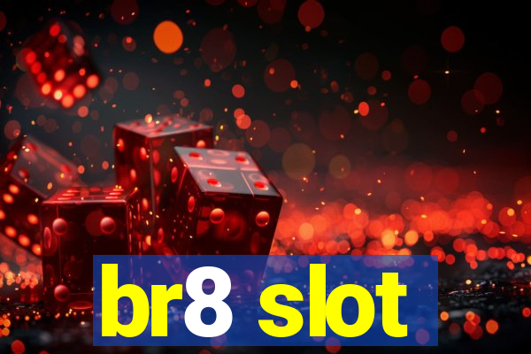 br8 slot